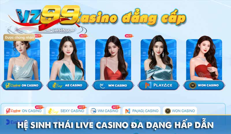 hệ sinh thái live casino đa dạng hấp dẫn